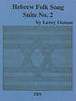 Hebrew Folk Song Suite No. 2