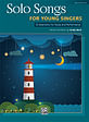Solo Songs for Young Singers (12 Selections for Study and Performance)