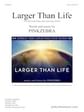 Larger Than Life - SSA