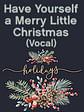 Have Yourself a Merry Little Christmas (Vocal)