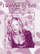I Wanna Be Bad (As Recorded by Willa Ford)