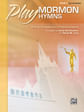 Play Mormon Hymns, Book 3: 16 Piano Arrangements of Traditional Hymns