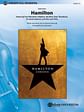 Hamilton, Suite from: Featuring: You'll Be Back / Helpless / My Shot / Dear Theodosia / It's Quiet Uptown / One Last Time