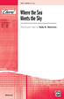 Where the Sea Meets the Sky - SATB