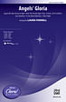Angels' Gloria: Featuring: Angels We Have Heard on High / Hark! The Herald Angels Sing / O Come, All Ye Faithful / Gesu Bambino / In the Bleak Midwinter / Silent Night - SSA