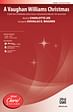 A Vaughan Williams Christmas: O Little Town of Bethlehem (Forest Green) / Gloucestershire Wassail / The Sussex Carol - SATB