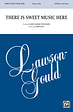 There Is Sweet Music Here - SATB divisi
