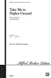 Take Me to Higher Ground - SATB