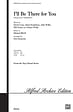 I'll Be There for You: Theme from Friends - SATB
