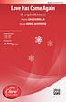 Love Has Come Again - SATB