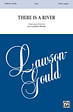 There Is a River - SATB divisi, a cappella