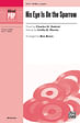 His Eye Is On the Sparrow - SATBB, a cappella, & Soloist