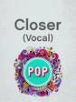 Closer (The Chainsmokers ft. Halsey) (Vocal)