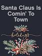 Santa Claus Is Comin' To Town