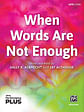 When Words Are Not Enough SATB — PerformancePlus+