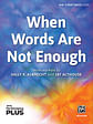 When Words Are Not Enough 3-Part Mixed — PerformancePlus+