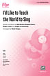 I'd Like to Teach the World to Sing (SATB) (As Performed by In Perfect Harmony)