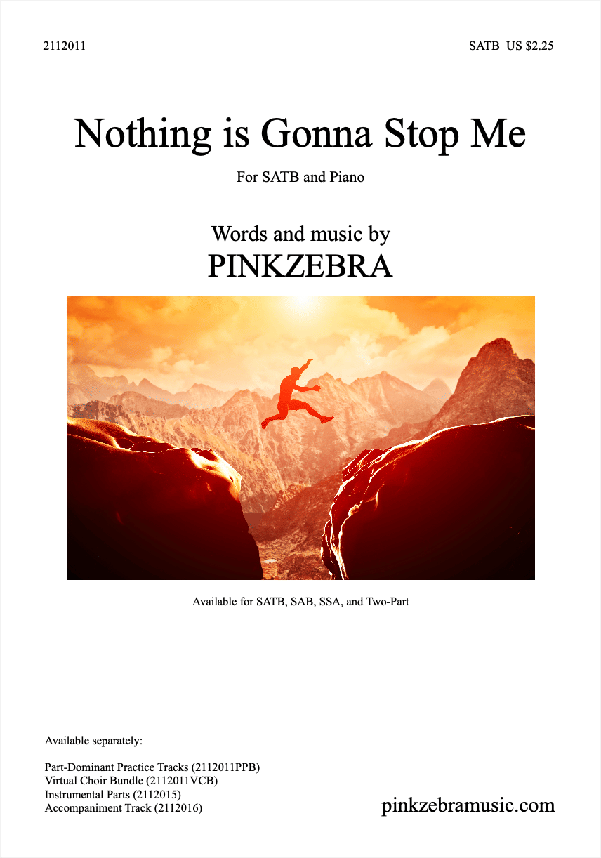 Nothing Is Gonna Stop Me (SATB) Pinkzebra Choir Sheet Music